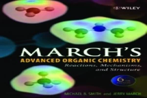 March's Advanced Organic Chemistry: Reactions, Mechanisms, and Structure, Sixth Edition (March's Advanced Organic Chemistry)